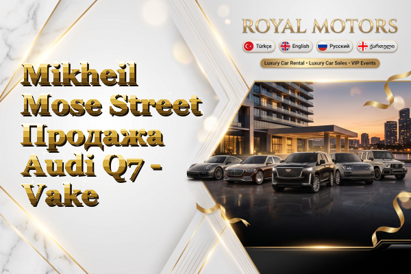 Mikheil Mose Street Продажа Audi Q7 - Vake