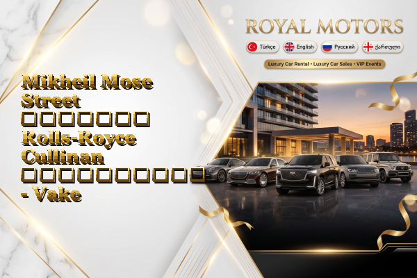 Mikheil Mose Street მძღოლით Rolls-Royce Cullinan გაქირავება - Vake