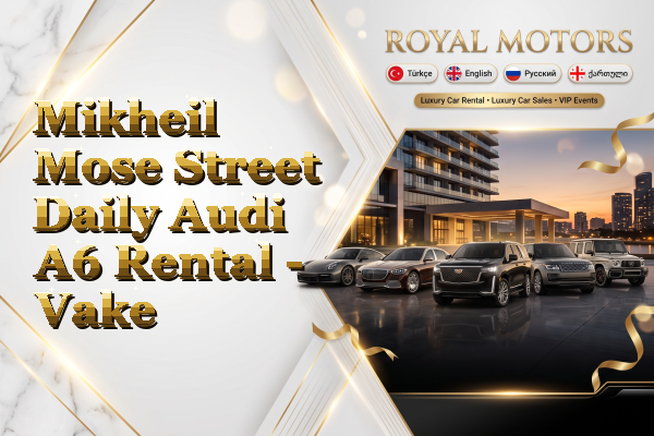 Mikheil Mose Street Daily Audi A6 Rental - Vake