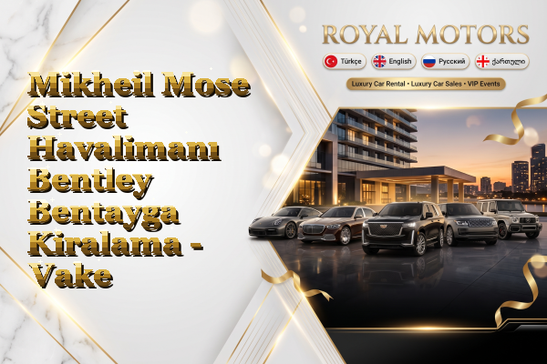 Mikheil Mose Street Havalimanı Bentley Bentayga Kiralama - Vake
