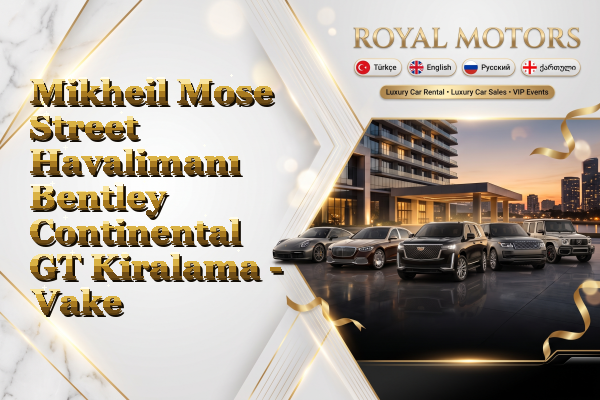 Mikheil Mose Street Havalimanı Bentley Continental GT Kiralama - Vake