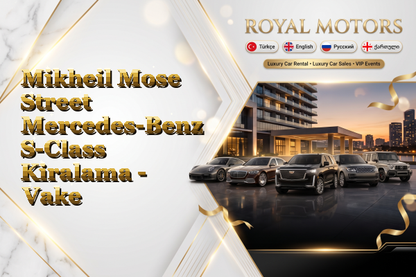 Mikheil Mose Street Mercedes-Benz S-Class Kiralama - Vake