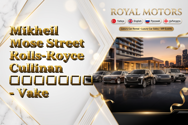 Mikheil Mose Street Rolls-Royce Cullinan გაყიდვა - Vake