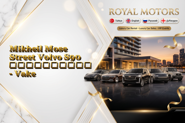 Mikheil Mose Street Volvo S90 გაქირავება - Vake