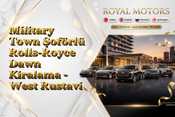 Military Town Şoförlü Rolls-Royce Dawn Kiralama - West Rustavi