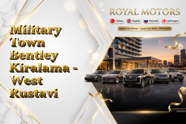 Military Town Bentley Kiralama - West Rustavi