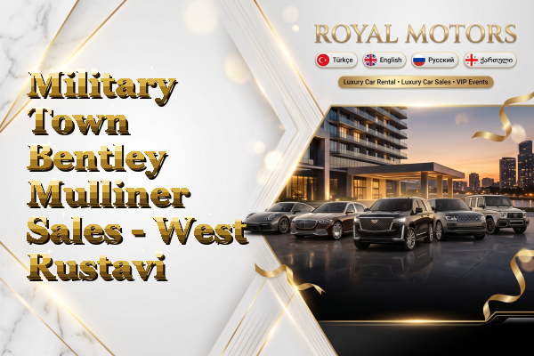 Military Town Bentley Mulliner Sales - West Rustavi