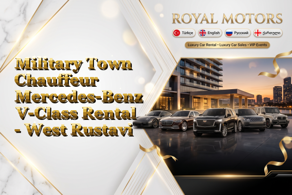 Military Town Chauffeur Mercedes-Benz V-Class Rental - West Rustavi