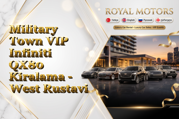 Military Town VIP Infiniti QX80 Kiralama - West Rustavi