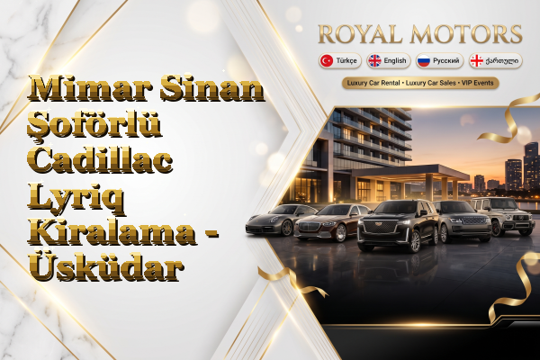 Mimar Sinan Şoförlü Cadillac Lyriq Kiralama - Üsküdar