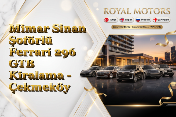 Mimar Sinan Şoförlü Ferrari 296 GTB Kiralama - Çekmeköy
