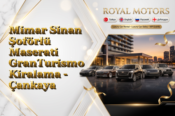 Mimar Sinan Şoförlü Maserati GranTurismo Kiralama - Çankaya