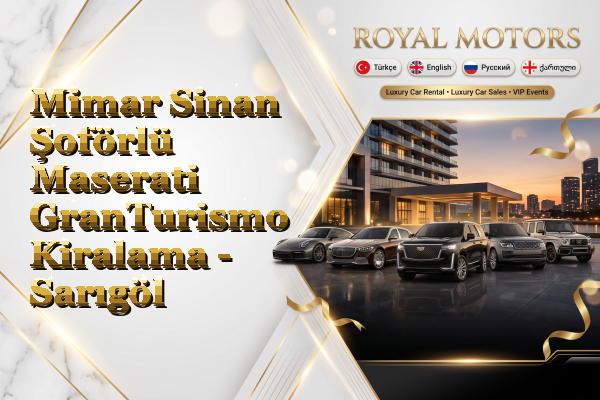 Mimar Sinan Şoförlü Maserati GranTurismo Kiralama - Sarıgöl