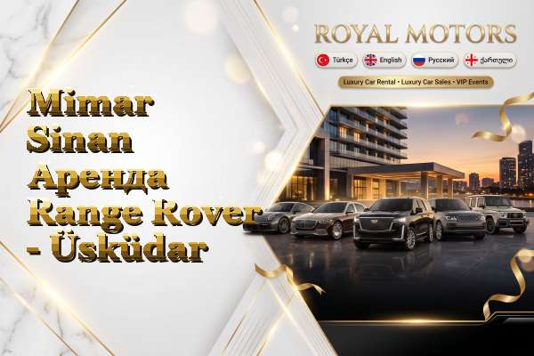 Mimar Sinan Аренда Range Rover - Üsküdar