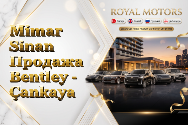 Mimar Sinan Продажа Bentley - Çankaya
