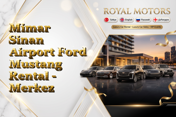 Mimar Sinan Airport Ford Mustang Rental - Merkez