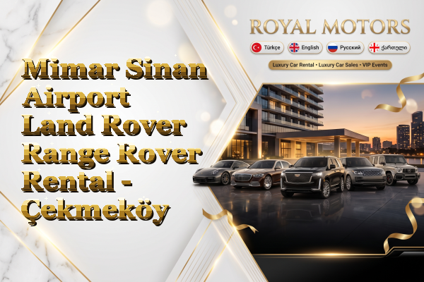 Mimar Sinan Airport Land Rover Range Rover Rental - Çekmeköy