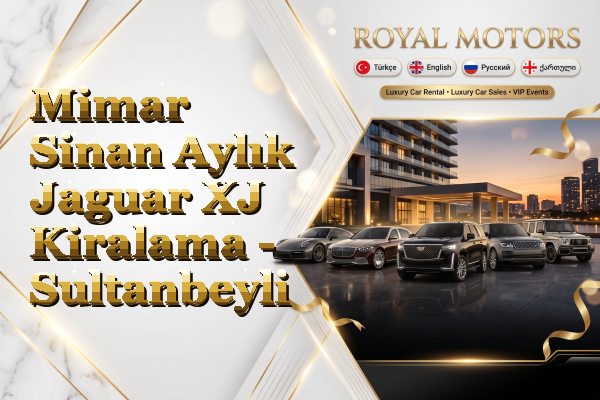 Mimar Sinan Aylık Jaguar XJ Kiralama - Sultanbeyli