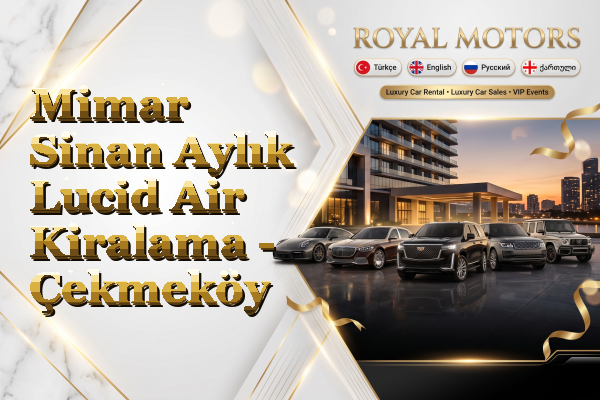 Mimar Sinan Aylık Lucid Air Kiralama - Çekmeköy