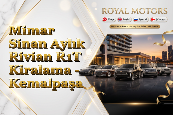 Mimar Sinan Aylık Rivian R1T Kiralama - Kemalpaşa