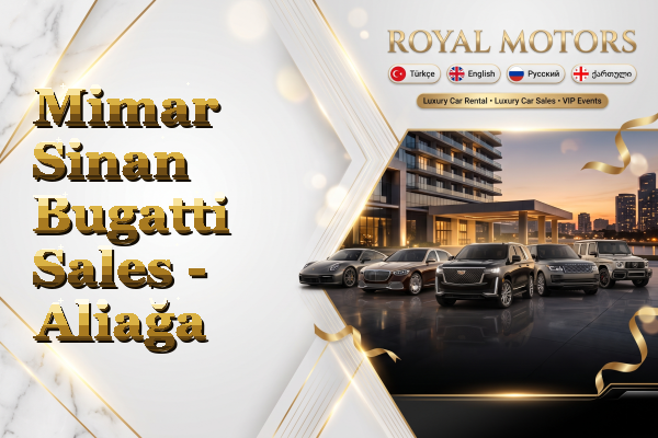 Mimar Sinan Bugatti Sales - Aliağa