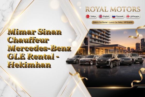 Mimar Sinan Chauffeur Mercedes-Benz GLE Rental - Hekimhan