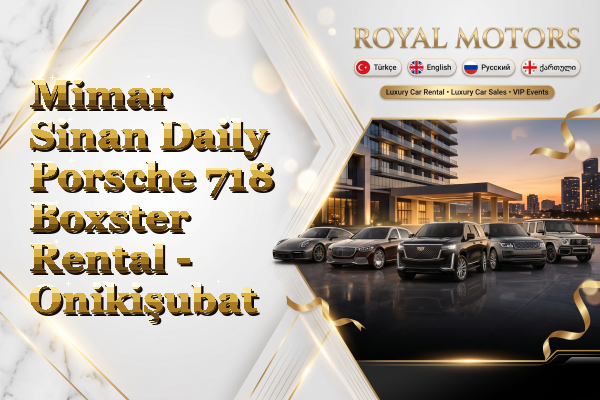 Mimar Sinan Daily Porsche 718 Boxster Rental - Onikişubat