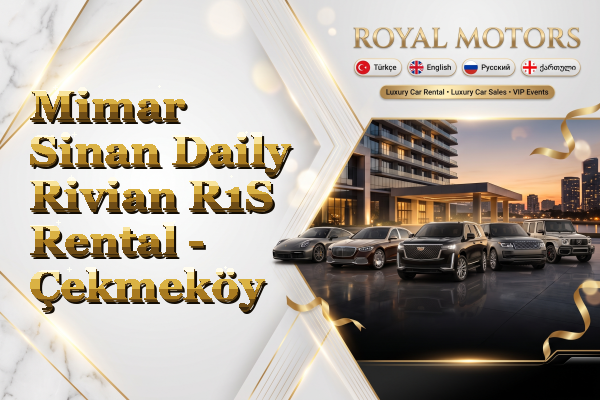 Mimar Sinan Daily Rivian R1S Rental - Çekmeköy