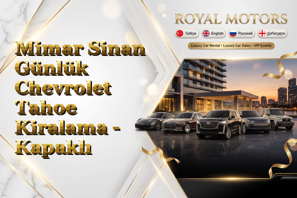 Mimar Sinan Günlük Chevrolet Tahoe Kiralama - Kapaklı