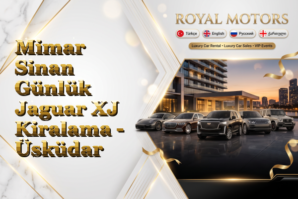 Mimar Sinan Günlük Jaguar XJ Kiralama - Üsküdar