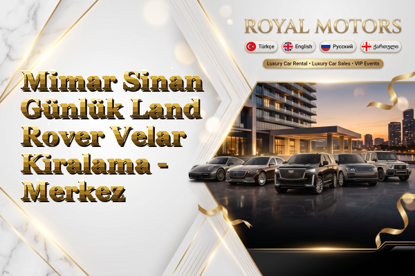 Mimar Sinan Günlük Land Rover Velar Kiralama - Merkez