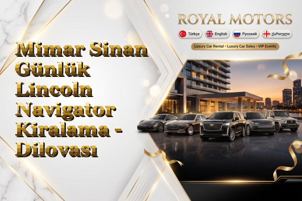 Mimar Sinan Günlük Lincoln Navigator Kiralama - Dilovası