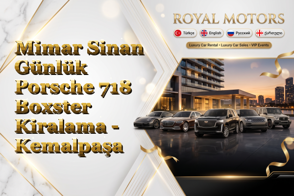 Mimar Sinan Günlük Porsche 718 Boxster Kiralama - Kemalpaşa