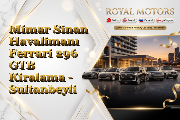 Mimar Sinan Havalimanı Ferrari 296 GTB Kiralama - Sultanbeyli