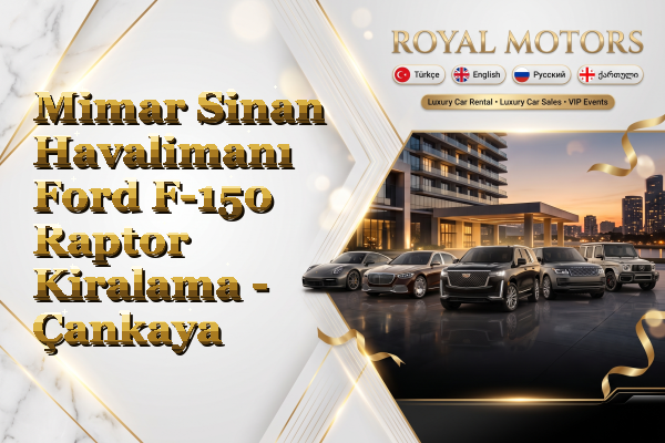 Mimar Sinan Havalimanı Ford F-150 Raptor Kiralama - Çankaya
