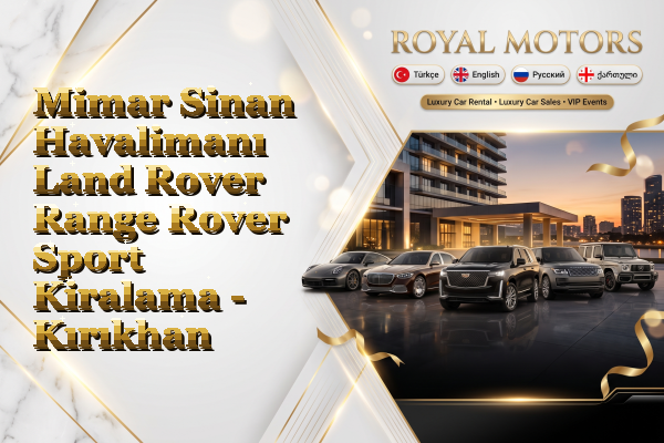 Mimar Sinan Havalimanı Land Rover Range Rover Sport Kiralama - Kırıkhan