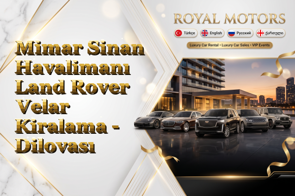 Mimar Sinan Havalimanı Land Rover Velar Kiralama - Dilovası