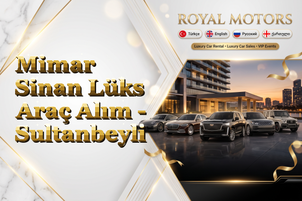 Mimar Sinan Lüks Araç Alım - Sultanbeyli