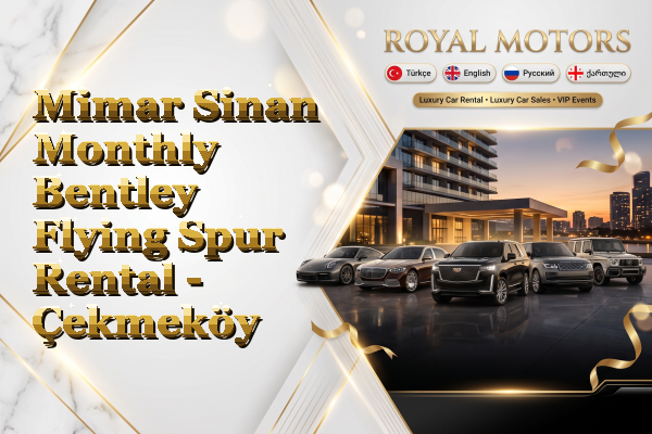 Mimar Sinan Monthly Bentley Flying Spur Rental - Çekmeköy
