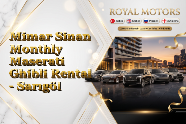 Mimar Sinan Monthly Maserati Ghibli Rental - Sarıgöl
