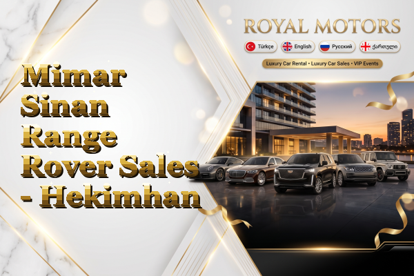 Mimar Sinan Range Rover Sales - Hekimhan