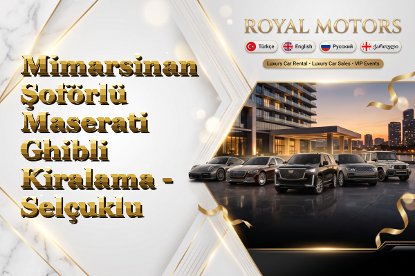 Mimarsinan Şoförlü Maserati Ghibli Kiralama - Selçuklu