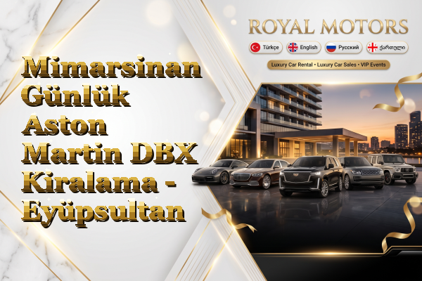 Mimarsinan Günlük Aston Martin DBX Kiralama - Eyüpsultan