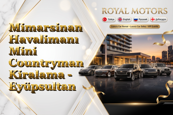 Mimarsinan Havalimanı Mini Countryman Kiralama - Eyüpsultan