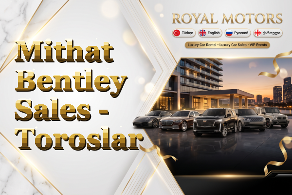 Mithat Bentley Sales - Toroslar