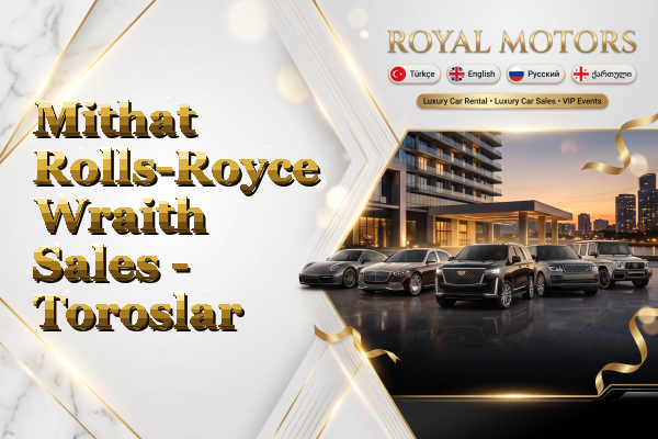Mithat Rolls-Royce Wraith Sales - Toroslar