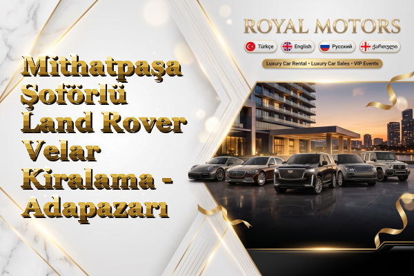 Mithatpaşa Şoförlü Land Rover Velar Kiralama - Adapazarı