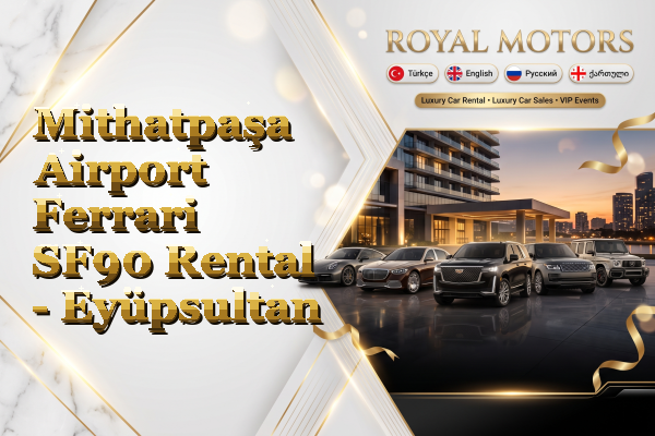 Mithatpaşa Airport Ferrari SF90 Rental - Eyüpsultan