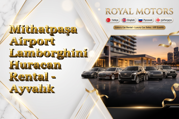 Mithatpaşa Airport Lamborghini Huracan Rental - Ayvalık