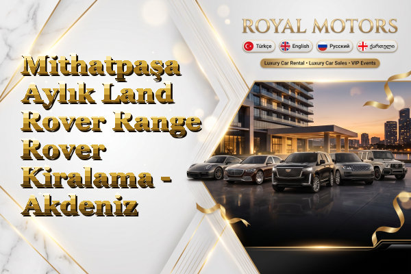 Mithatpaşa Aylık Land Rover Range Rover Kiralama - Akdeniz
